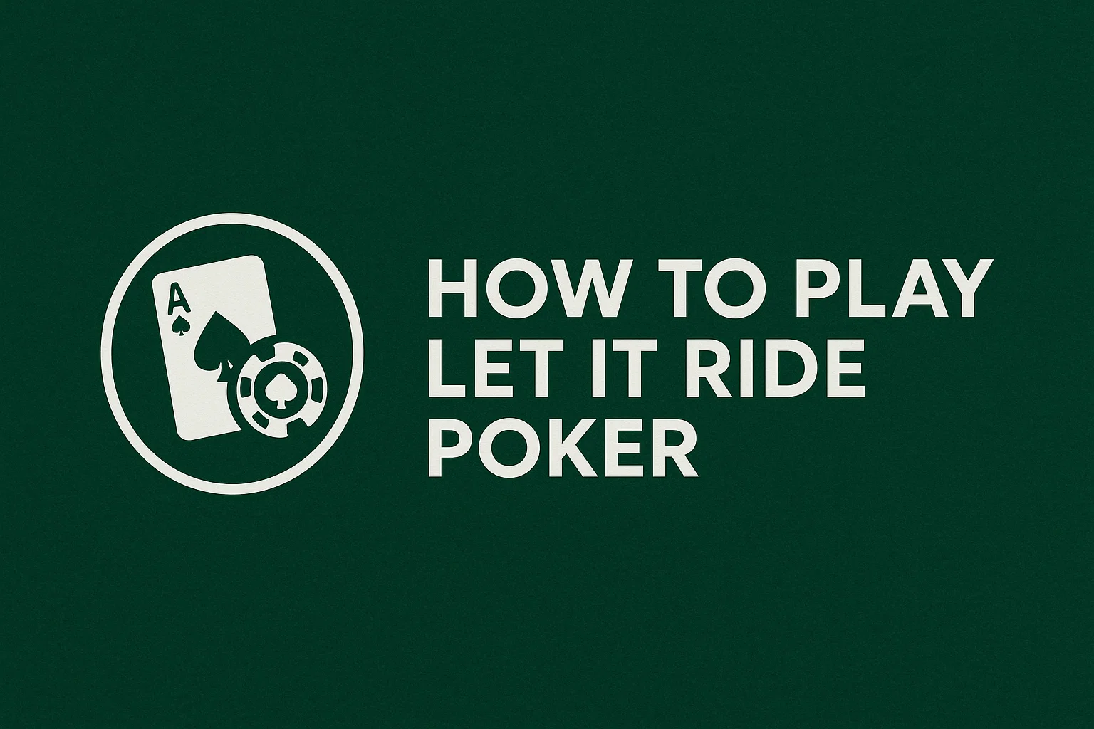 How to Play Let It Ride Poker