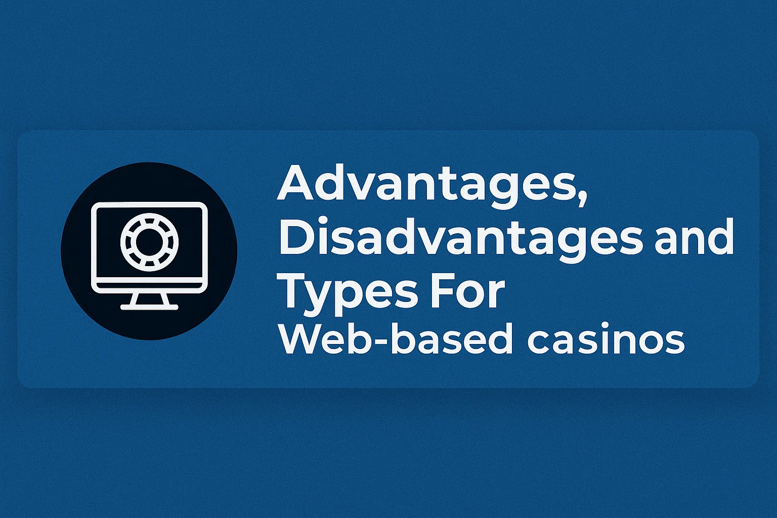 Advantages, Disadvantages and Types For Web based casinos
